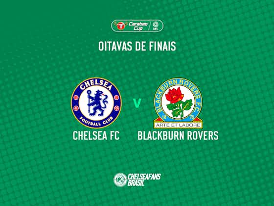 Chelsea vs Blackburn Rovers – Carabao Cup – Oitavas de finais: Onde  assistir, informações das equipes e prováveis escalações